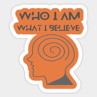 Who I am What I believe Sticker